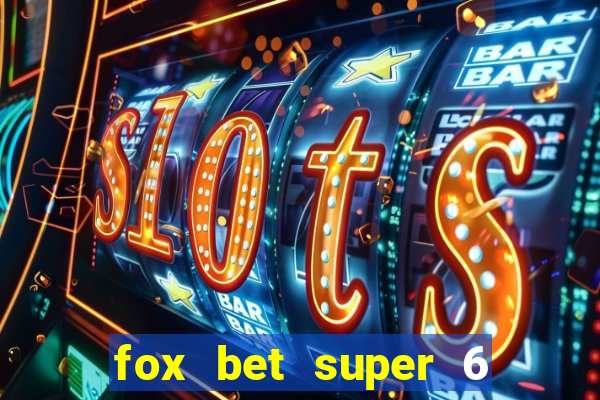 fox bet super 6 super bowl