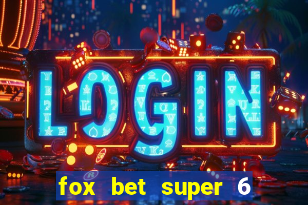 fox bet super 6 super bowl