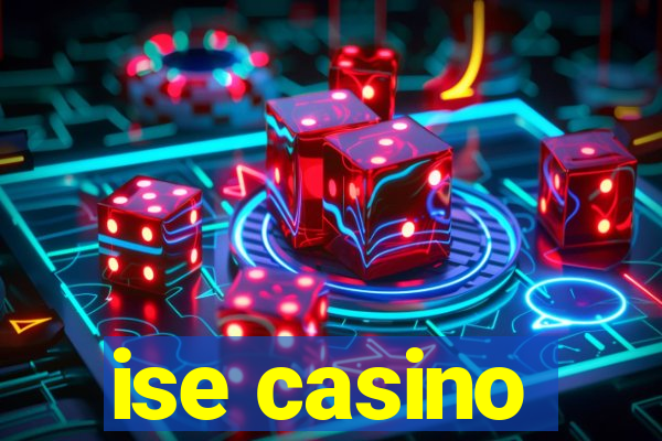 ise casino