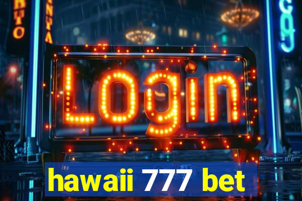 hawaii 777 bet