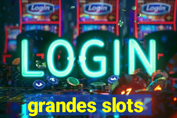 grandes slots