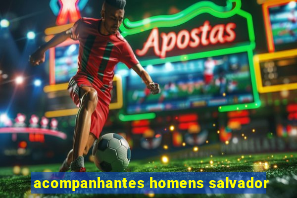 acompanhantes homens salvador