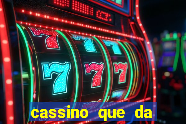 cassino que da dinheiro para jogar