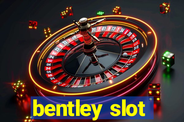 bentley slot