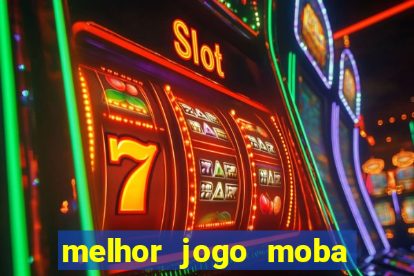 melhor jogo moba para celular