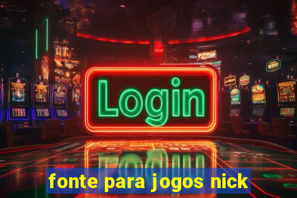 fonte para jogos nick