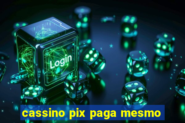 cassino pix paga mesmo