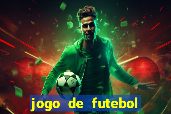 jogo de futebol para ganhar dinheiro