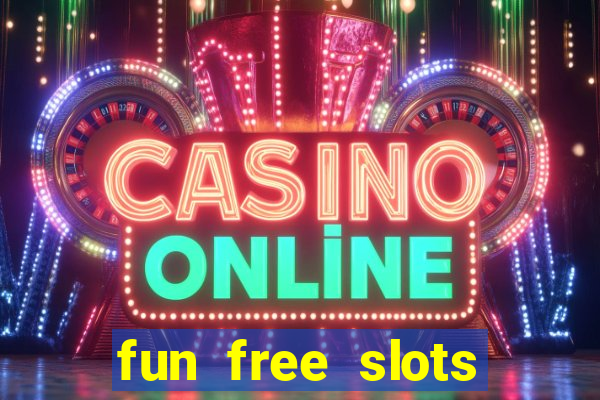 fun free slots casinos games