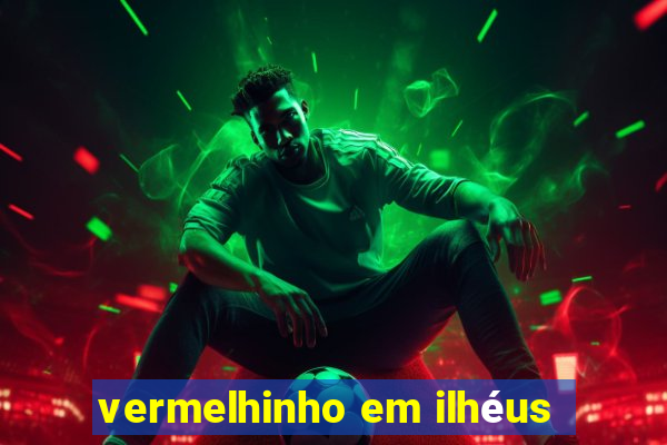 vermelhinho em ilhéus