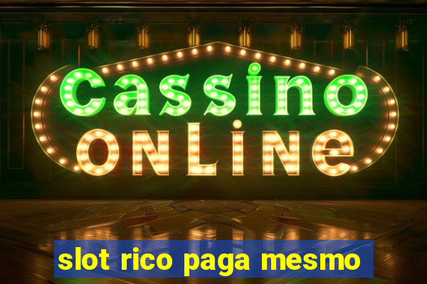 slot rico paga mesmo