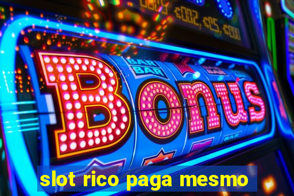 slot rico paga mesmo