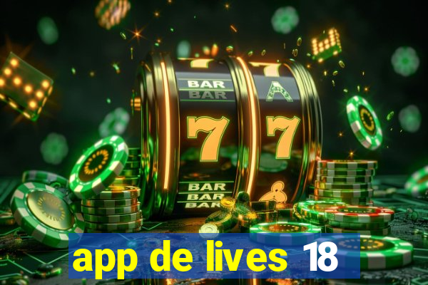 app de lives 18