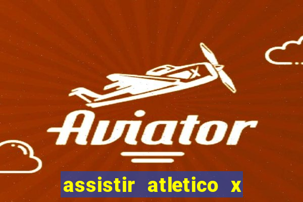 assistir atletico x botafogo futemax