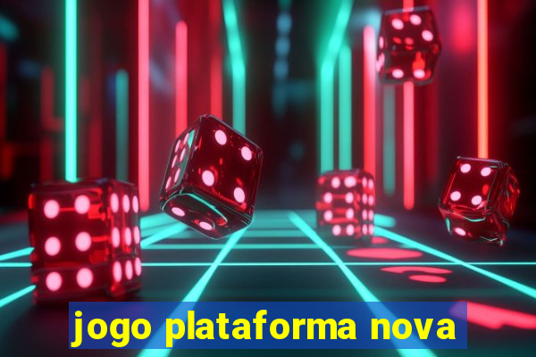 jogo plataforma nova