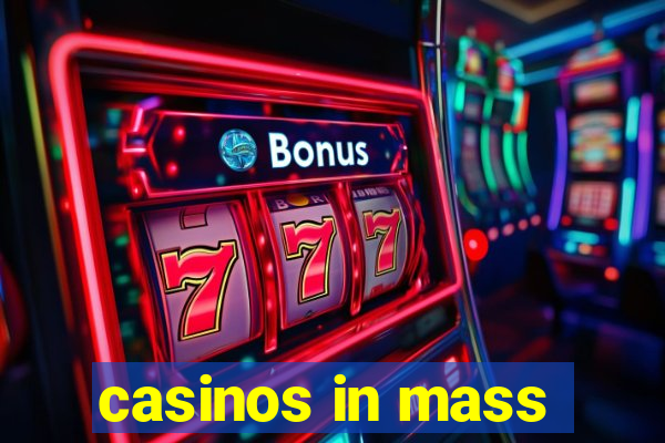 casinos in mass