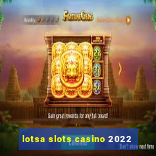 lotsa slots casino 2022