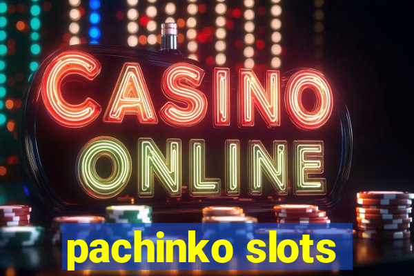 pachinko slots