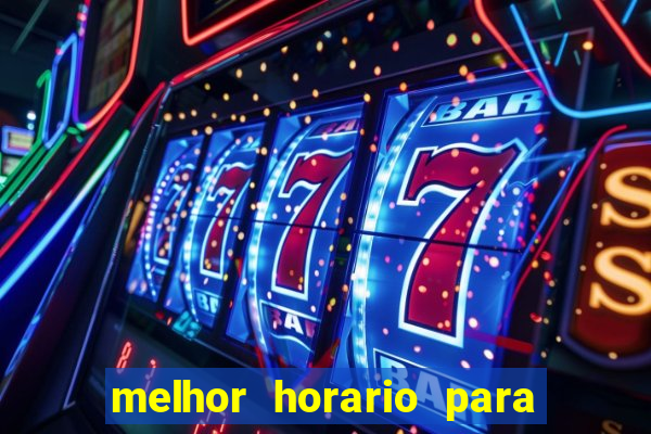 melhor horario para jogar slot