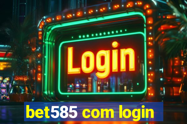 bet585 com login