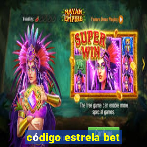 código estrela bet