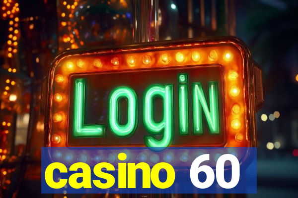 casino 60