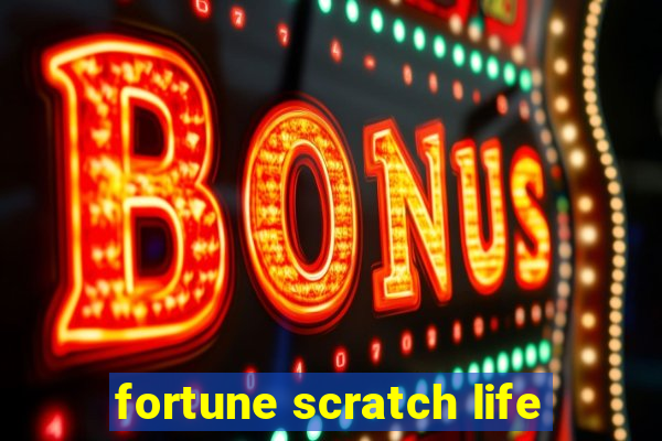 fortune scratch life