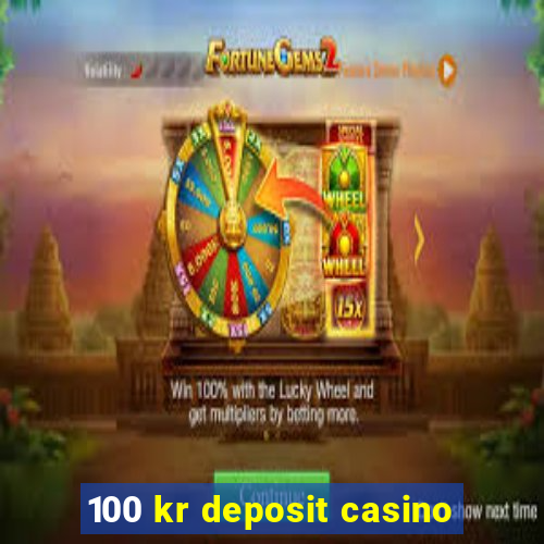 100 kr deposit casino