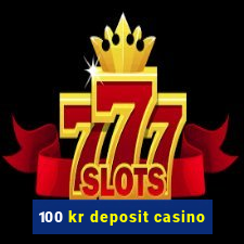 100 kr deposit casino