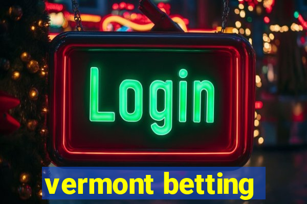 vermont betting