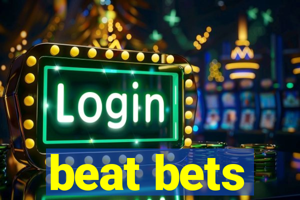 beat bets