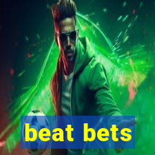 beat bets