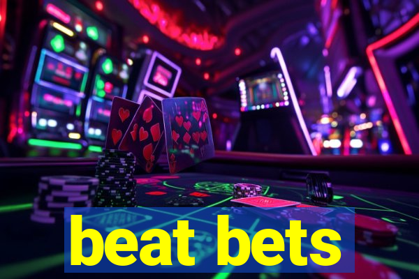 beat bets