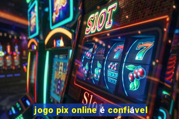 jogo pix online é confiável