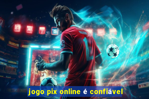 jogo pix online é confiável