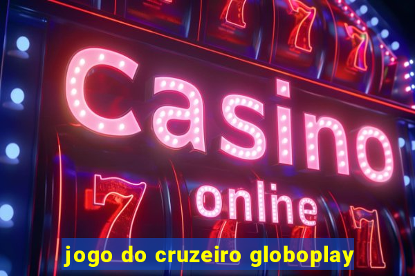 jogo do cruzeiro globoplay