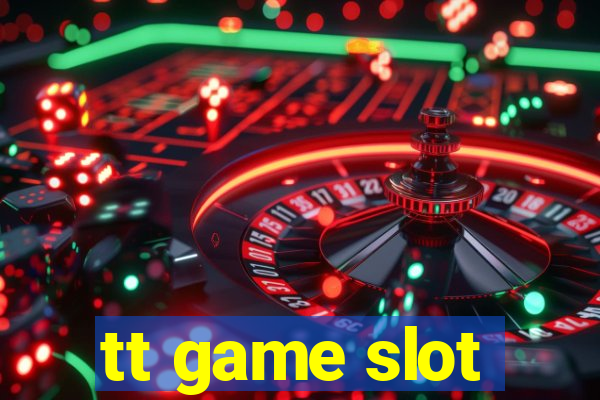 tt game slot