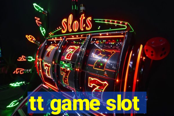 tt game slot