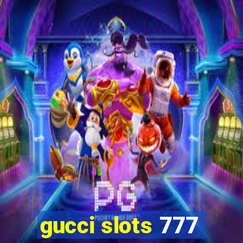 gucci slots 777