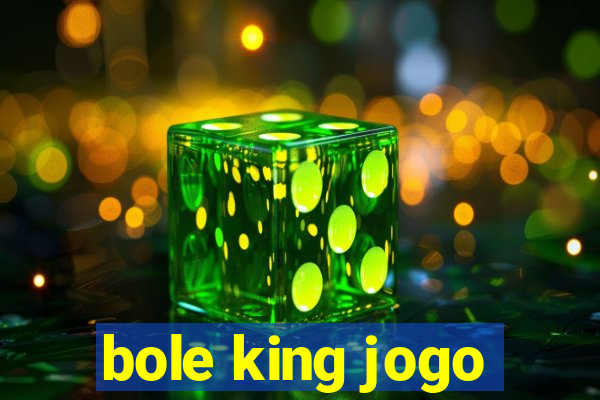 bole king jogo