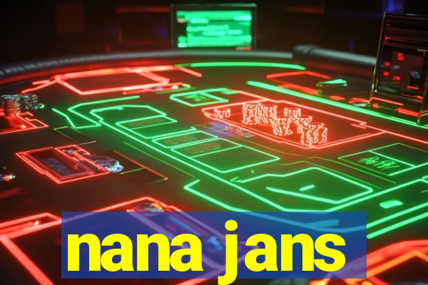 nana jans