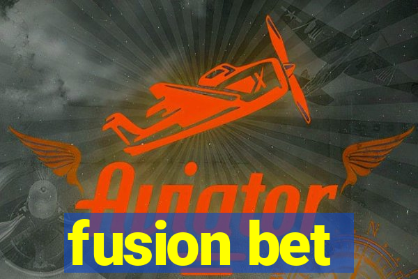 fusion bet