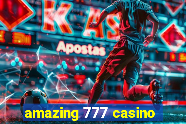 amazing 777 casino