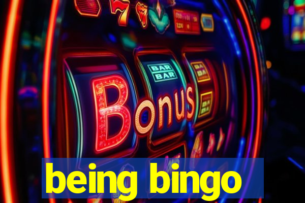 being bingo