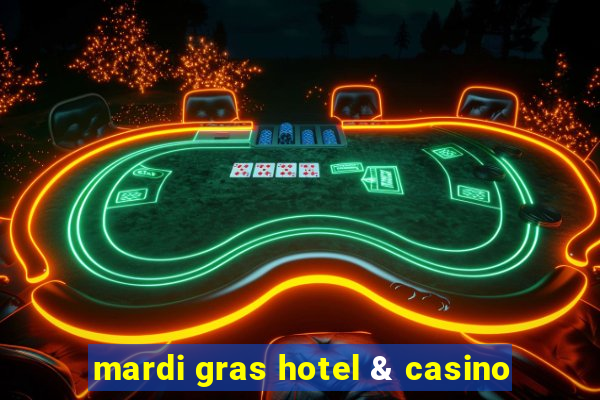 mardi gras hotel & casino