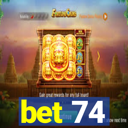 bet 74