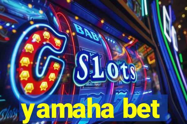 yamaha bet