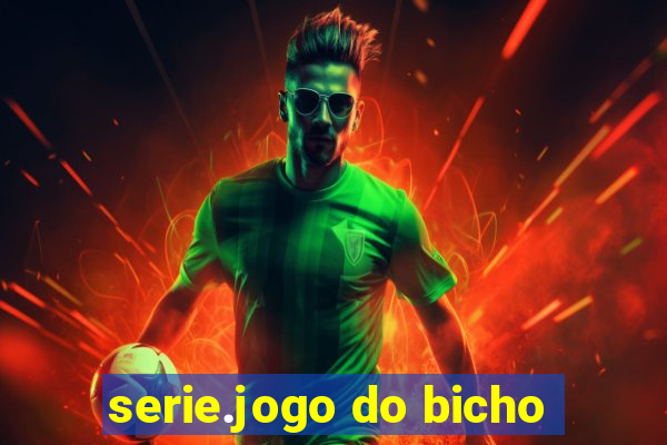 serie.jogo do bicho