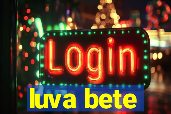 luva bete