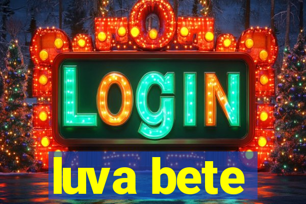 luva bete